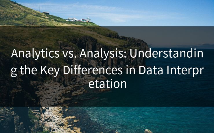 Analytics vs. Analysis: Understanding the Key Differences in Data Interpretation